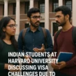 Indian students at Harvard University discussing visa challenges due to Trump administration's SEVP certification revocation.